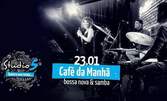 Концерт на Café da Manhã - на 23 Януари