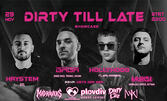 "Dirty Till Late" Showcase Party на 29 Ноември, в Plovdiv Event Center