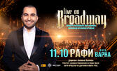 "Live on Broadway": концерт-спектакъл с Рафи, на 11 Октомври в зала 1 на ФКЦ - Варна