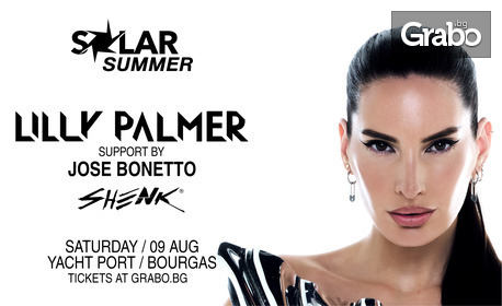 SOLAR SUMMER 2025, BOURGAS - WEEKEND 2, DAY 2: LILLY PALMER на 9 Август - Yacht Port Burgas